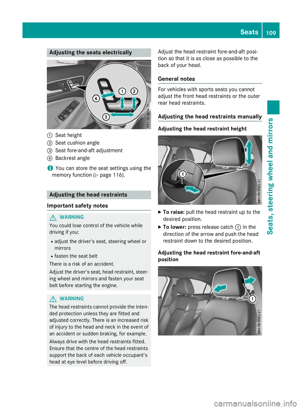 MERCEDES-BENZ A-CLASS HATCHBACK 2015 Owners Manual Adjusting the seats electrically
:
Seat height
; Seat cushion angle
= Seat fore-and-aft adjustment
? Backrest angle
i You can store the seat settings using the
memory function (Y page 116). Adjusting MERCEDES-BENZ A-CLASS HATCHBACK 2015 Owners Manual Adjusting the seats electrically
:
Seat height
; Seat cushion angle
= Seat fore-and-aft adjustment
? Backrest angle
i You can store the seat settings using the
memory function (Y page 116). Adjusting