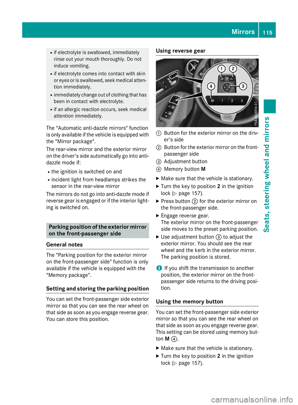 MERCEDES-BENZ A-CLASS HATCHBACK 2015 Owners Manual R
if electrolyte is swallowed, immediately
rinse out your mouth thoroughly. Do not
induce vomiting.
R if electrolyte comes into contact with skin
or eyes or is swallowed, seek medical atten-
tion imme MERCEDES-BENZ A-CLASS HATCHBACK 2015 Owners Manual R
if electrolyte is swallowed, immediately
rinse out your mouth thoroughly. Do not
induce vomiting.
R if electrolyte comes into contact with skin
or eyes or is swallowed, seek medical atten-
tion imme