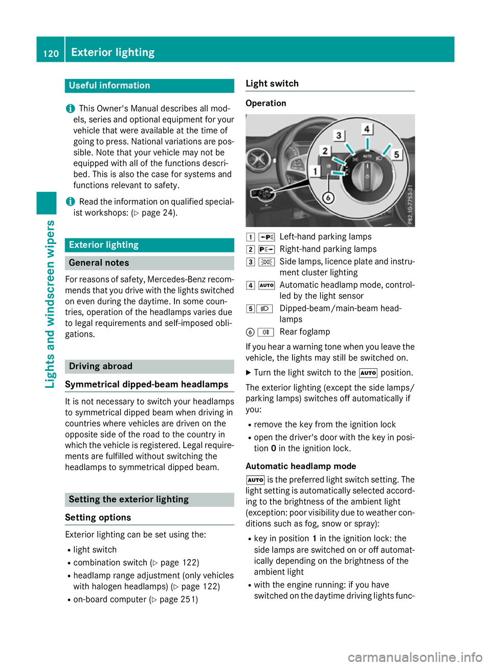 MERCEDES-BENZ A-CLASS HATCHBACK 2015  Owners Manual Useful information
i This Owner's Manual describes all mod-
els, series and optional equipment for your
vehicle that were available at the time of
going to press. National variations are pos- sibl