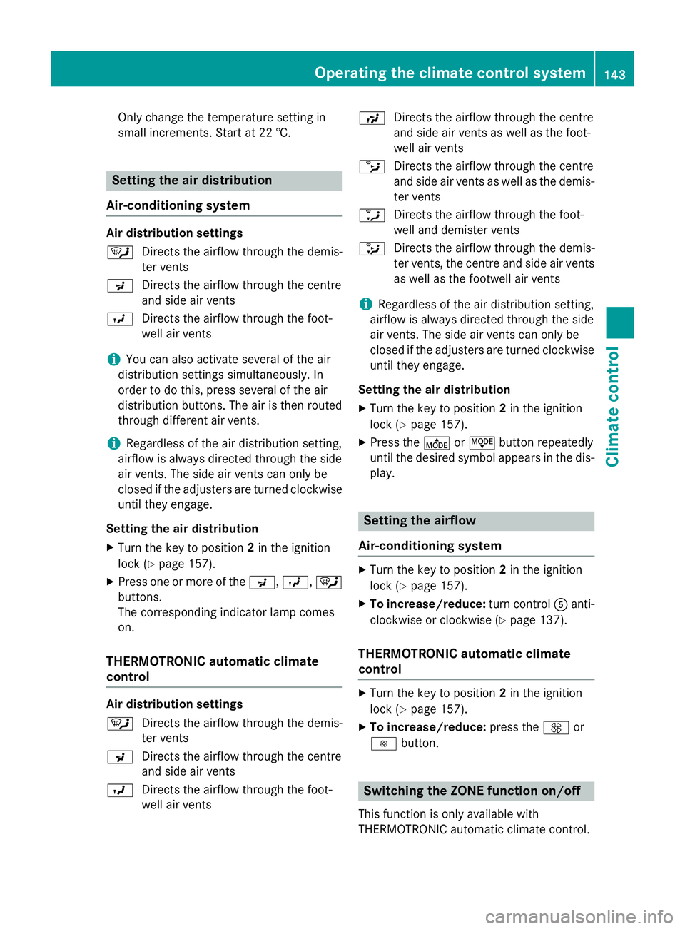 MERCEDES-BENZ A-CLASS HATCHBACK 2015 Owners Manual Only change the temperature setting in
small increments. Start at 22 †.
Setting the air distribution
Air-conditioning system Air distribution settings
¯
Directs the airflow through the demis-
ter v MERCEDES-BENZ A-CLASS HATCHBACK 2015 Owners Manual Only change the temperature setting in
small increments. Start at 22 †.
Setting the air distribution
Air-conditioning system Air distribution settings
¯
Directs the airflow through the demis-
ter v