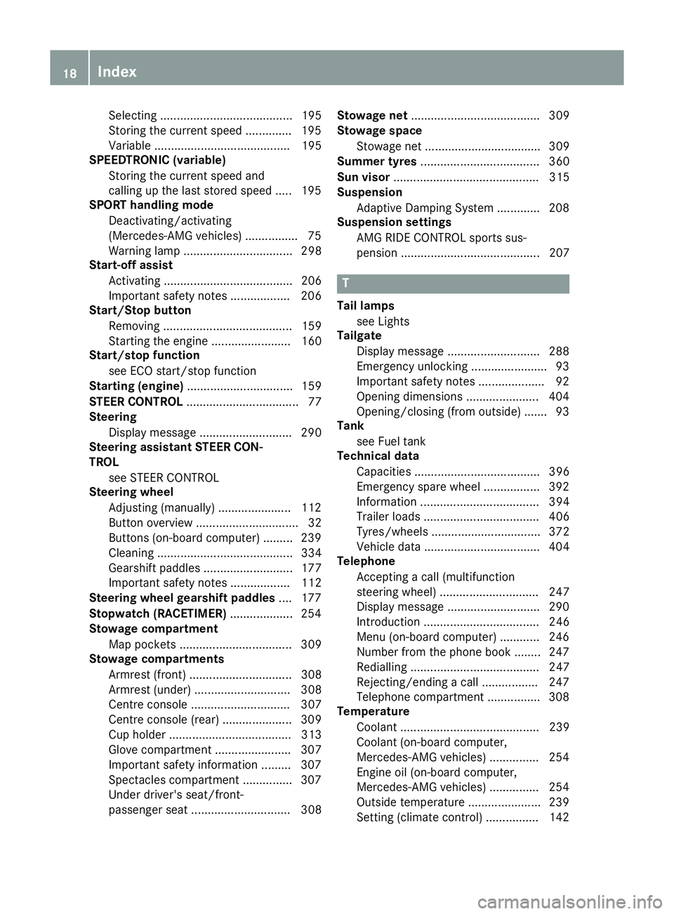 MERCEDES-BENZ A-CLASS HATCHBACK 2015  Owners Manual Selecting ........................................ 195
Storing the current speed .............. 195
Variabl e......................................... 195
SPEEDTRONIC (variable)
Storing the current sp