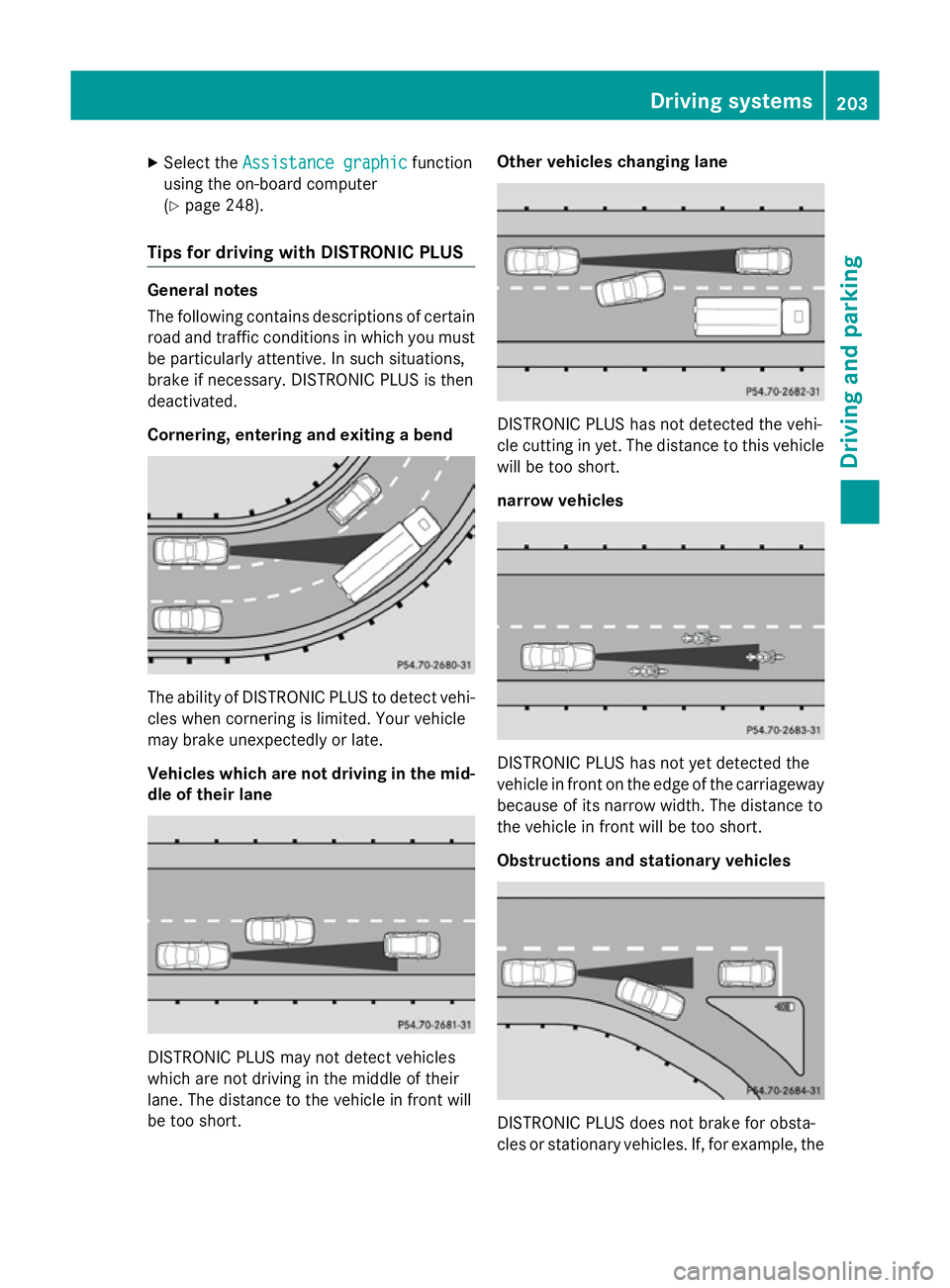 MERCEDES-BENZ A-CLASS HATCHBACK 2015 Owners Manual X
Select the Assistance graphic
Assistance graphic function
using the on-board computer
(Y page 248).
Tips for driving with DISTRONIC PLUS General notes
The following contains descriptions of certain
MERCEDES-BENZ A-CLASS HATCHBACK 2015 Owners Manual X
Select the Assistance graphic
Assistance graphic function
using the on-board computer
(Y page 248).
Tips for driving with DISTRONIC PLUS General notes
The following contains descriptions of certain