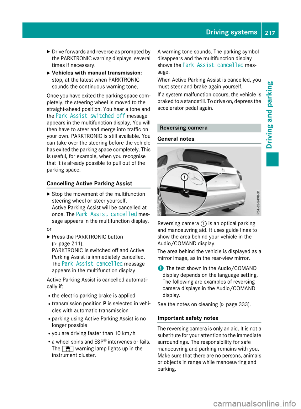 MERCEDES-BENZ A-CLASS HATCHBACK 2015 Owners Manual X
Drive forwards and reverse as prompted by
the PARKTRONIC warning displays, several
times if necessary.
X Vehicles with manual transmission:
stop, at the latest when PARKTRONIC
sounds the continuous MERCEDES-BENZ A-CLASS HATCHBACK 2015 Owners Manual X
Drive forwards and reverse as prompted by
the PARKTRONIC warning displays, several
times if necessary.
X Vehicles with manual transmission:
stop, at the latest when PARKTRONIC
sounds the continuous