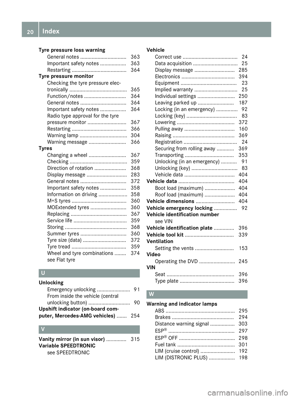 MERCEDES-BENZ A-CLASS HATCHBACK 2015 Owners Manual Tyre pressure loss warning
General notes ................................ 363
Important safety notes .................. 363
Restarting ...................................... 364
Tyre pressure monitor
MERCEDES-BENZ A-CLASS HATCHBACK 2015 Owners Manual Tyre pressure loss warning
General notes ................................ 363
Important safety notes .................. 363
Restarting ...................................... 364
Tyre pressure monitor