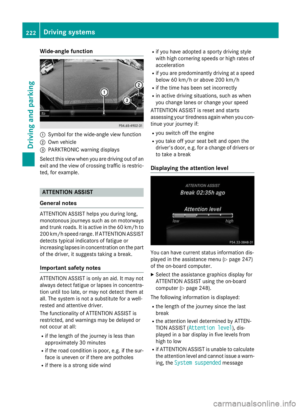 MERCEDES-BENZ A-CLASS HATCHBACK 2015 Owners Manual Wide-angle function
:
Symbol for the wide-angle view function
; Own vehicle
= PARKTRONIC warning displays
Select this view when you are driving out of an
exit and the view of crossing traffic is restr MERCEDES-BENZ A-CLASS HATCHBACK 2015 Owners Manual Wide-angle function
:
Symbol for the wide-angle view function
; Own vehicle
= PARKTRONIC warning displays
Select this view when you are driving out of an
exit and the view of crossing traffic is restr