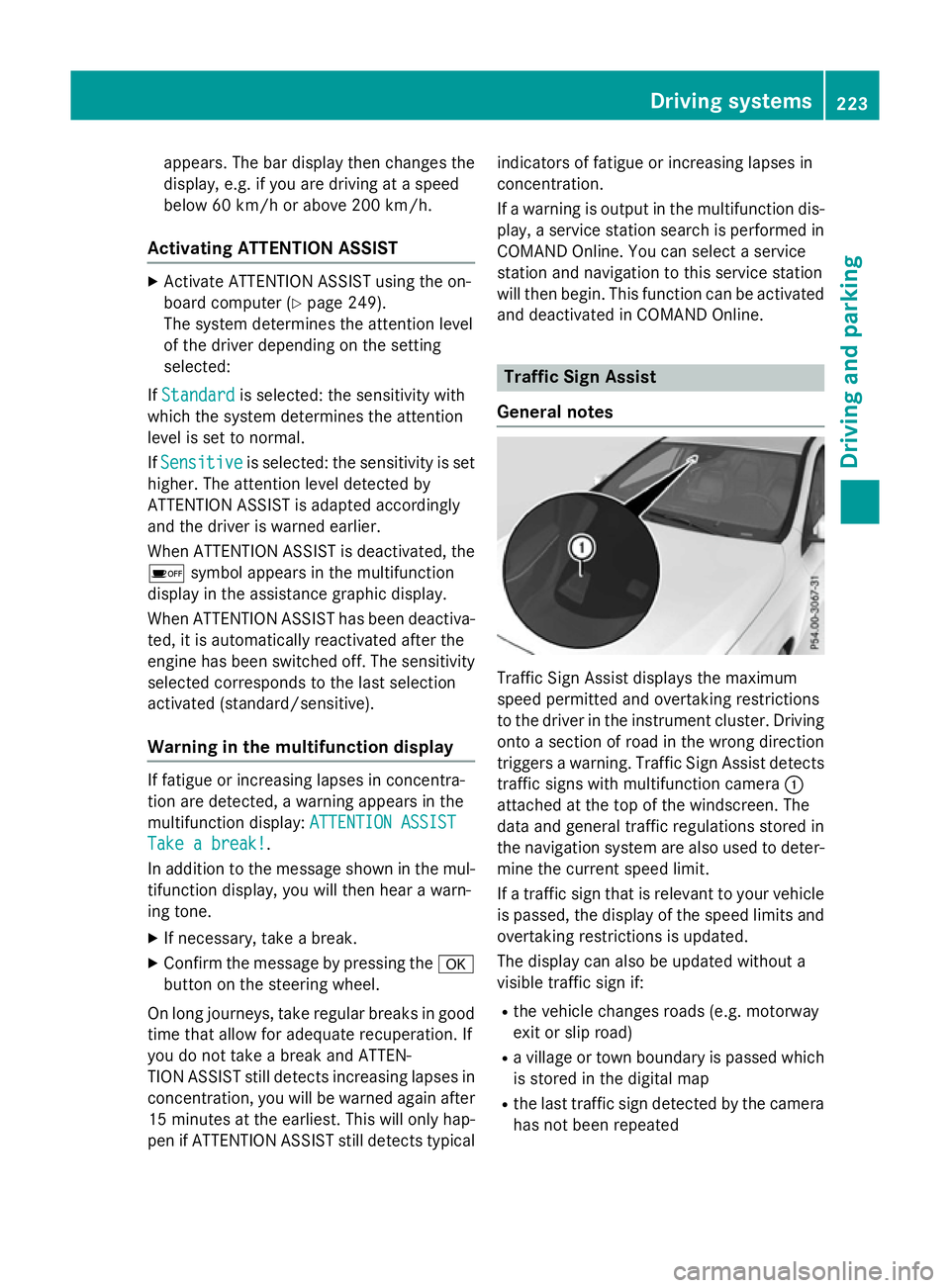 MERCEDES-BENZ A-CLASS HATCHBACK 2015 Owners Manual appears. The bar display then changes the
display, e.g. if you are driving at a speed
below 60 km/h or above 200 km/h.
Activating ATTENTION ASSIST X
Activate ATTENTION ASSIST using the on-
board compu MERCEDES-BENZ A-CLASS HATCHBACK 2015 Owners Manual appears. The bar display then changes the
display, e.g. if you are driving at a speed
below 60 km/h or above 200 km/h.
Activating ATTENTION ASSIST X
Activate ATTENTION ASSIST using the on-
board compu