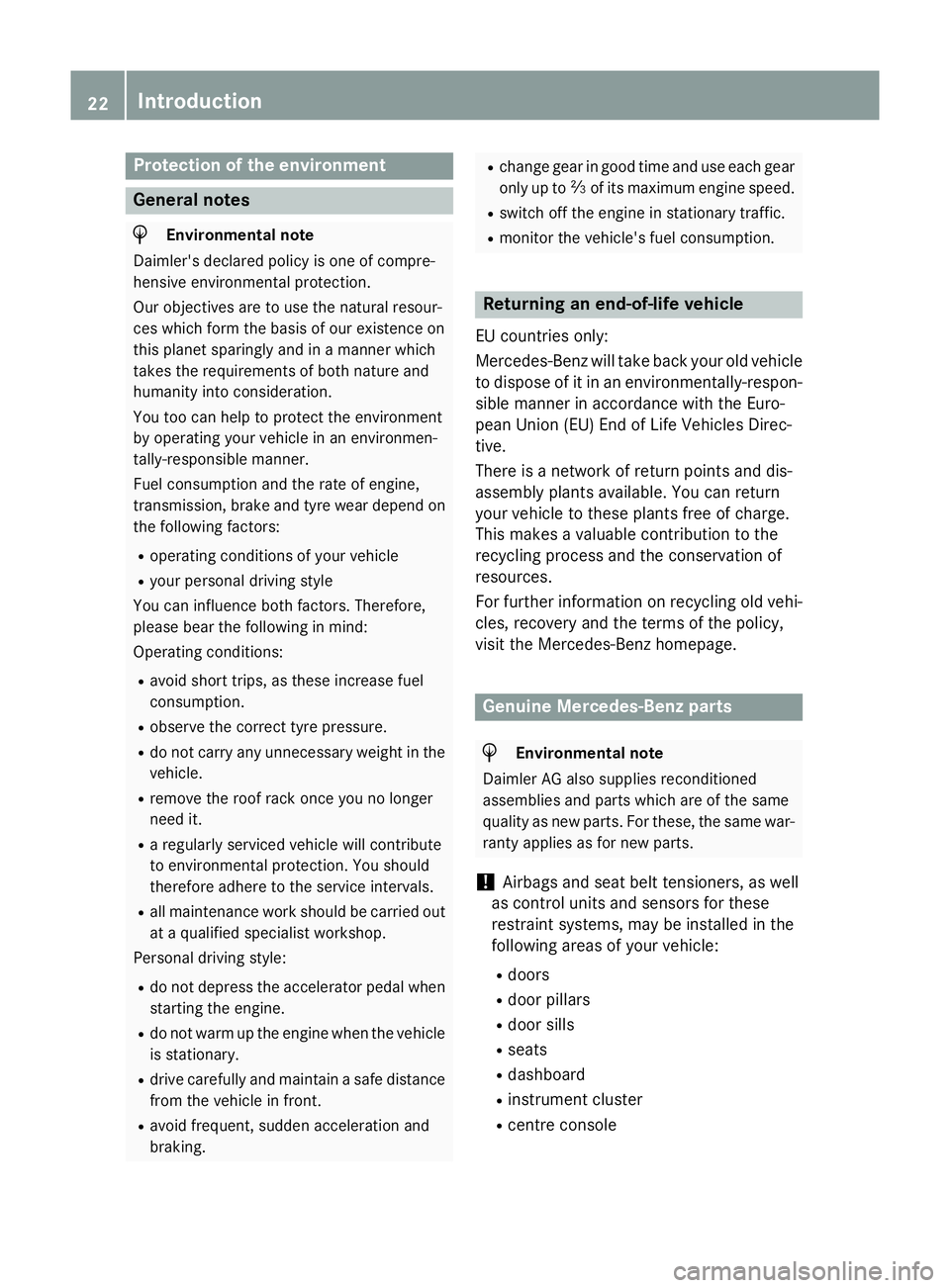 MERCEDES-BENZ A-CLASS HATCHBACK 2015 Owners Manual Protection of the environment
General notes
H
Environmental note
Daimler's declared policy is one of compre-
hensive environmental protection.
Our objectives are to use the natural resour-
ces whi MERCEDES-BENZ A-CLASS HATCHBACK 2015 Owners Manual Protection of the environment
General notes
H
Environmental note
Daimler's declared policy is one of compre-
hensive environmental protection.
Our objectives are to use the natural resour-
ces whi