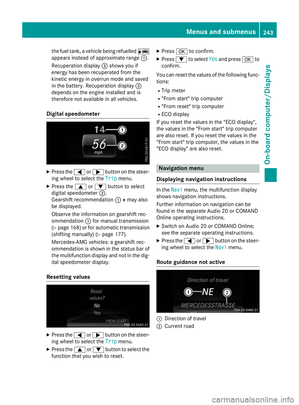 MERCEDES-BENZ A-CLASS HATCHBACK 2015 Owners Manual the fuel tank, a vehicle being refuelled
C
appears instead of approximate range :.
Recuperation display =shows you if
energy has been recuperated from the
kinetic energy in overrun mode and saved
in t MERCEDES-BENZ A-CLASS HATCHBACK 2015 Owners Manual the fuel tank, a vehicle being refuelled
C
appears instead of approximate range :.
Recuperation display =shows you if
energy has been recuperated from the
kinetic energy in overrun mode and saved
in t