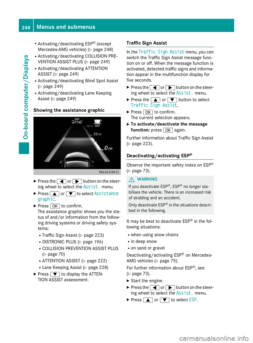 MERCEDES-BENZ A-CLASS HATCHBACK 2015 Owners Manual R
Activating/deactivating ESP ®
(except
Mercedes-AMG vehicles) (Y page 248)
R Activating/deactivating COLLISION PRE-
VENTION ASSIST PLUS (Y page 249)
R Activating/deactivating ATTENTION
ASSIST (Y pag MERCEDES-BENZ A-CLASS HATCHBACK 2015 Owners Manual R
Activating/deactivating ESP ®
(except
Mercedes-AMG vehicles) (Y page 248)
R Activating/deactivating COLLISION PRE-
VENTION ASSIST PLUS (Y page 249)
R Activating/deactivating ATTENTION
ASSIST (Y pag