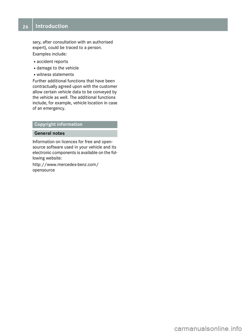 MERCEDES-BENZ A-CLASS HATCHBACK 2015 Owners Manual sary, after consultation with an authorised
expert), could be traced to a person.
Examples include:
R accident reports
R damage to the vehicle
R witness statements
Further additional functions that ha MERCEDES-BENZ A-CLASS HATCHBACK 2015 Owners Manual sary, after consultation with an authorised
expert), could be traced to a person.
Examples include:
R accident reports
R damage to the vehicle
R witness statements
Further additional functions that ha