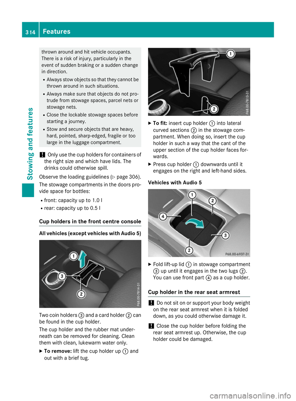 MERCEDES-BENZ A-CLASS HATCHBACK 2015 Owners Manual thrown around and hit vehicle occupants.
There is a risk of injury, particularly in the
event of sudden braking or a sudden change
in direction.
R Always stow objects so that they cannot be
thrown aro MERCEDES-BENZ A-CLASS HATCHBACK 2015 Owners Manual thrown around and hit vehicle occupants.
There is a risk of injury, particularly in the
event of sudden braking or a sudden change
in direction.
R Always stow objects so that they cannot be
thrown aro