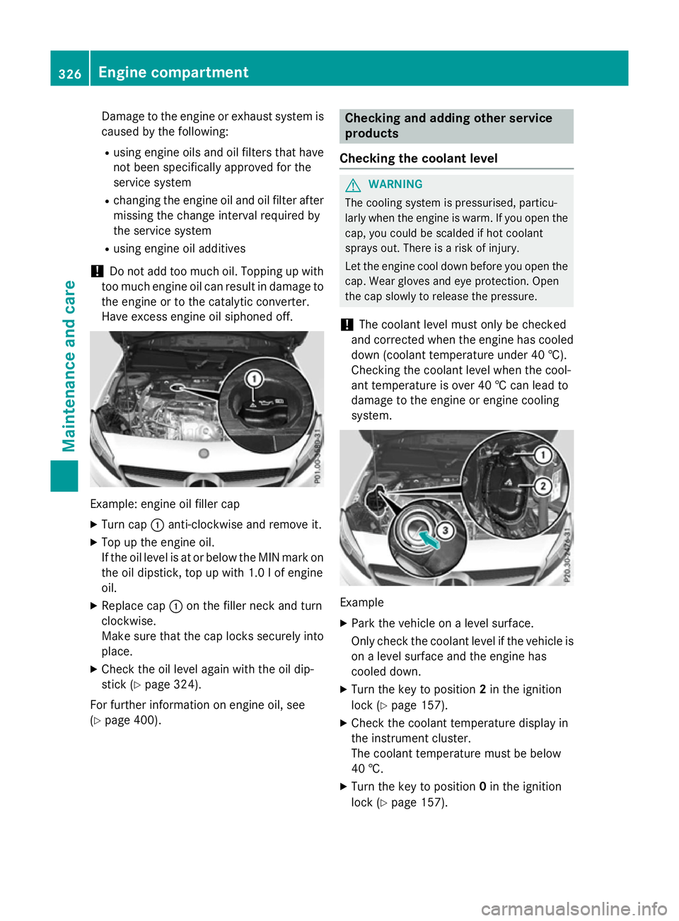 MERCEDES-BENZ A-CLASS HATCHBACK 2015 Owners Manual Damage to the engine or exhaust system is
caused by the following:
R using engine oils and oil filters that have
not been specifically approved for the
service system
R changing the engine oil and oil MERCEDES-BENZ A-CLASS HATCHBACK 2015 Owners Manual Damage to the engine or exhaust system is
caused by the following:
R using engine oils and oil filters that have
not been specifically approved for the
service system
R changing the engine oil and oil