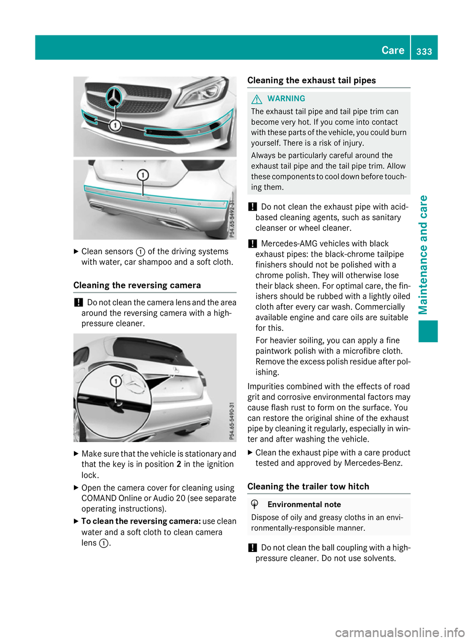 MERCEDES-BENZ A-CLASS HATCHBACK 2015 Service Manual X
Clean sensors :of the driving systems
with water, car shampoo and a soft cloth.
Cleaning the reversing camera !
Do not clean the camera lens and the area
around the reversing camera with a high-
pre MERCEDES-BENZ A-CLASS HATCHBACK 2015 Service Manual X
Clean sensors :of the driving systems
with water, car shampoo and a soft cloth.
Cleaning the reversing camera !
Do not clean the camera lens and the area
around the reversing camera with a high-
pre