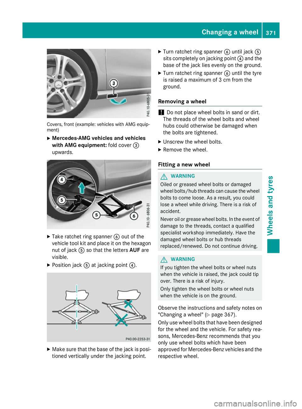 MERCEDES-BENZ A-CLASS HATCHBACK 2015  Owners Manual Covers, front (example: vehicles with AMG equip-
ment)
X Mercedes-AMG vehicles and vehicles
with AMG equipment: fold cover=
upwards. X
Take ratchet ring spanner Bout of the
vehicle tool kit and place 