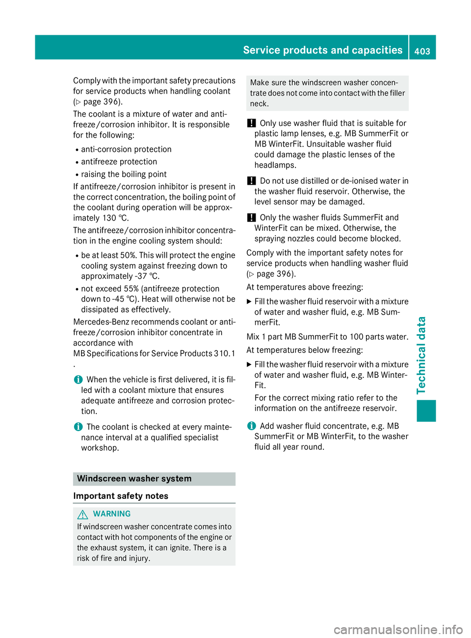 MERCEDES-BENZ A-CLASS HATCHBACK 2015 Owners Manual Comply with the important safety precautions
for service products when handling coolant
(Y page 396).
The coolant is a mixture of water and anti-
freeze/corrosion inhibitor. It is responsible
for the MERCEDES-BENZ A-CLASS HATCHBACK 2015 Owners Manual Comply with the important safety precautions
for service products when handling coolant
(Y page 396).
The coolant is a mixture of water and anti-
freeze/corrosion inhibitor. It is responsible
for the