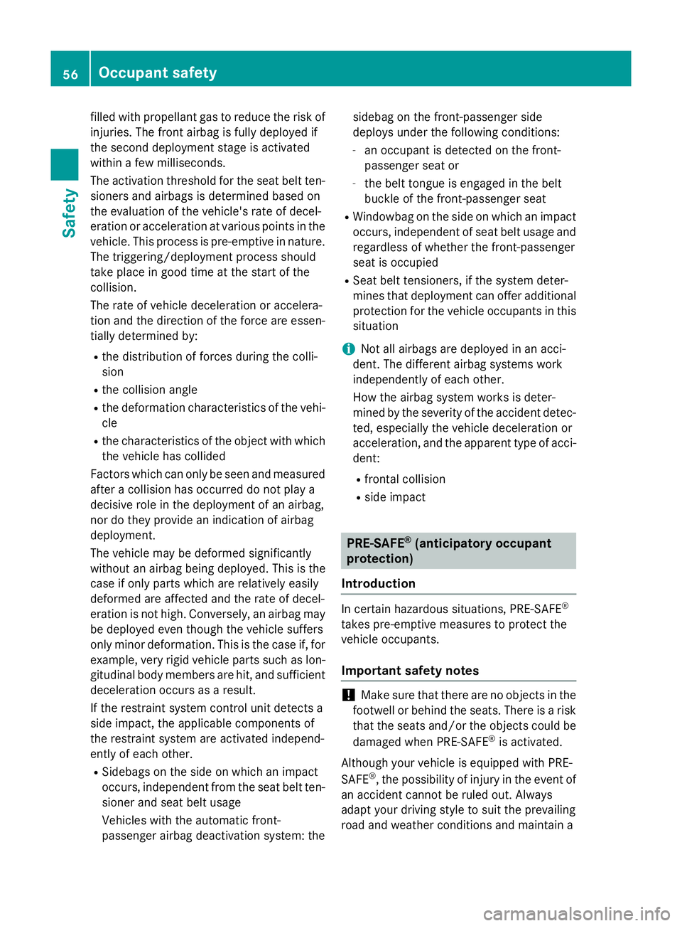 MERCEDES-BENZ A-CLASS HATCHBACK 2015 Workshop Manual filled with propellant gas to reduce the risk of
injuries. The front airbag is fully deployed if
the second deployment stage is activated
within a few milliseconds.
The activation threshold for the se MERCEDES-BENZ A-CLASS HATCHBACK 2015 Workshop Manual filled with propellant gas to reduce the risk of
injuries. The front airbag is fully deployed if
the second deployment stage is activated
within a few milliseconds.
The activation threshold for the se