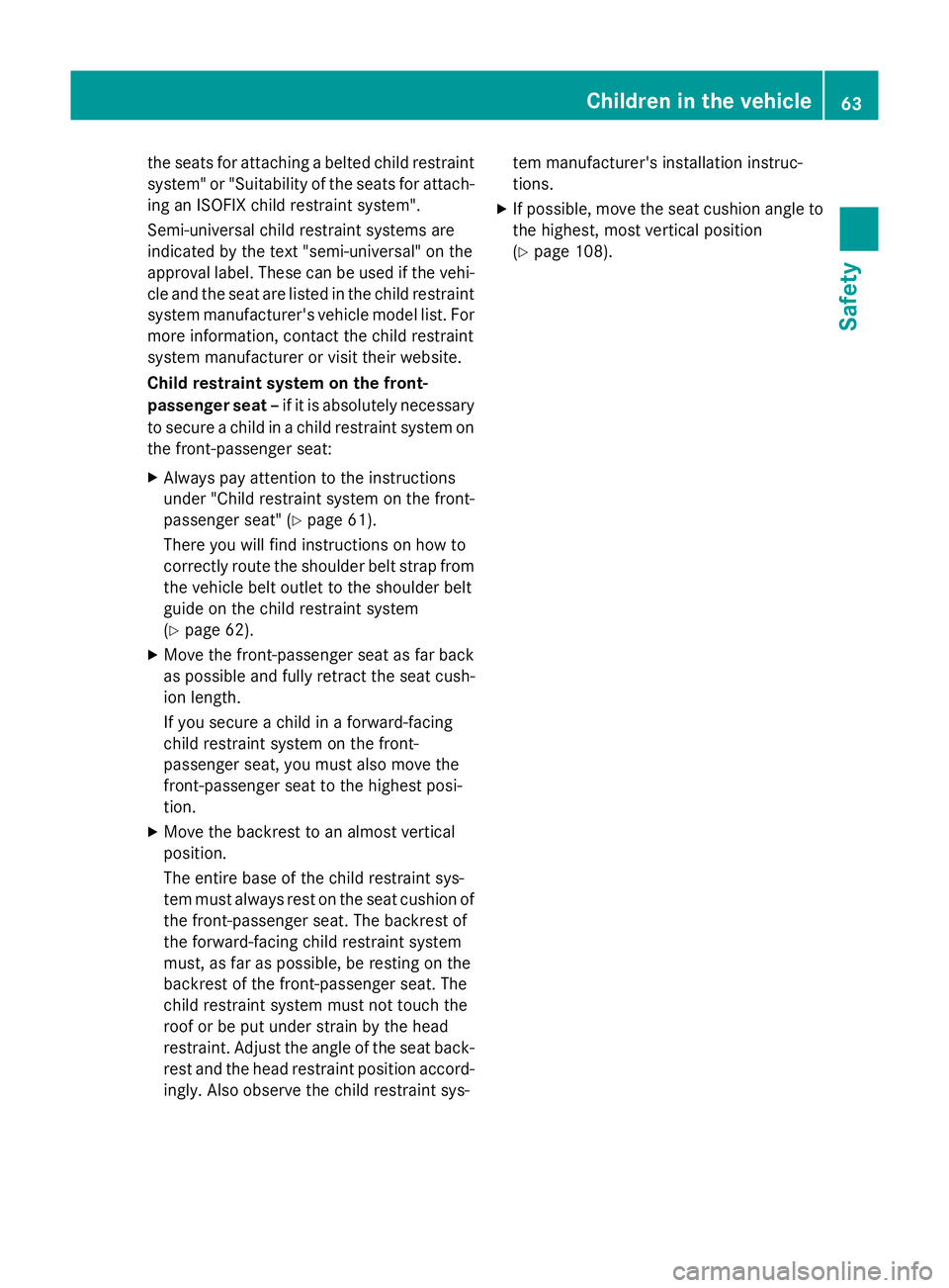 MERCEDES-BENZ A-CLASS HATCHBACK 2015 Repair Manual the seats for attaching a belted child restraint
system" or "Suitability of the seats for attach-
ing an ISOFIX child restraint system".
Semi-universal child restraint systems are
indicate MERCEDES-BENZ A-CLASS HATCHBACK 2015 Repair Manual the seats for attaching a belted child restraint
system" or "Suitability of the seats for attach-
ing an ISOFIX child restraint system".
Semi-universal child restraint systems are
indicate