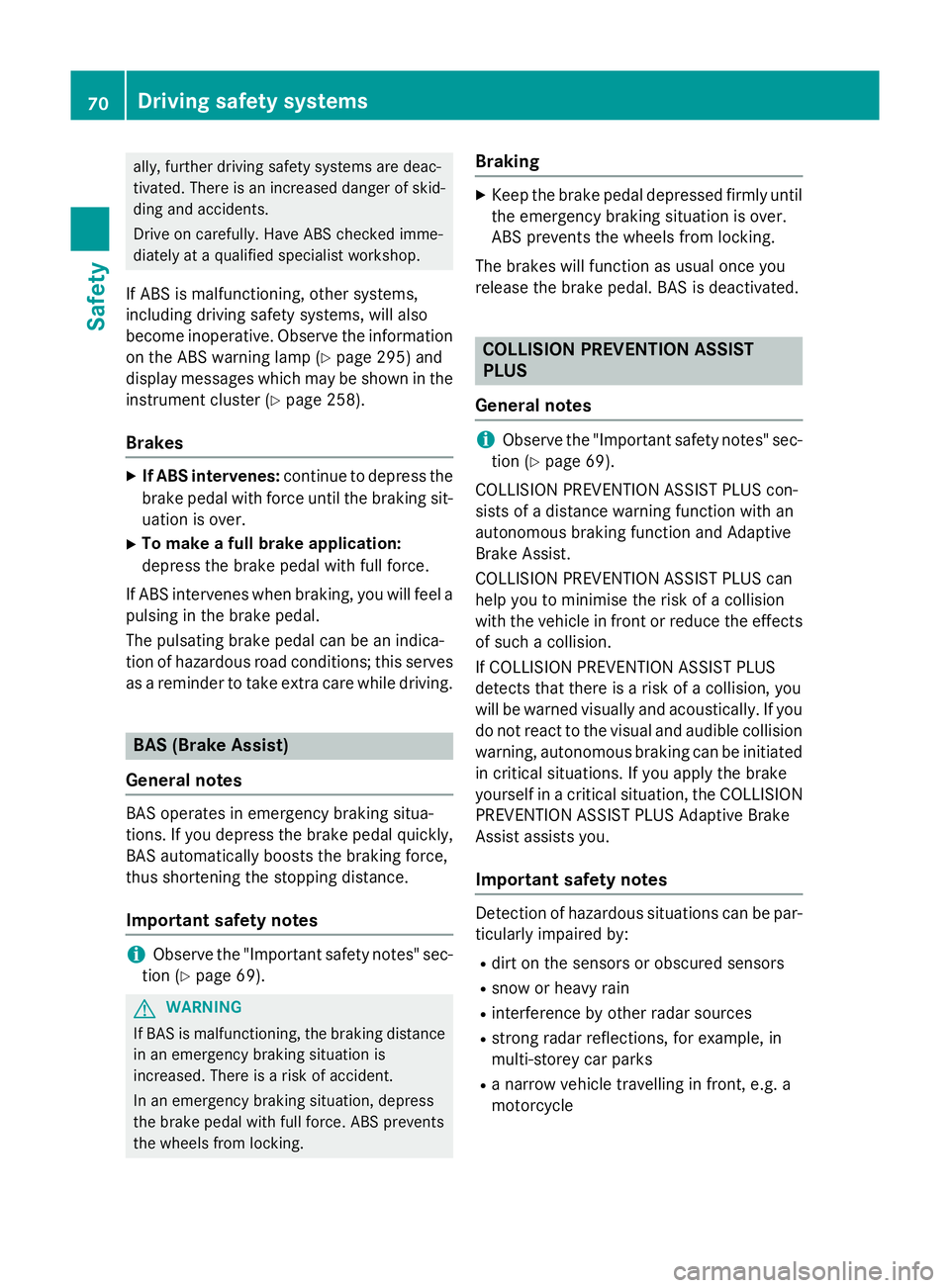 MERCEDES-BENZ A-CLASS HATCHBACK 2015 Manual PDF ally, further driving safety systems are deac-
tivated. There is an increased danger of skid- ding and accidents.
Drive on carefully. Have ABS checked imme-
diately at a qualified specialist workshop. MERCEDES-BENZ A-CLASS HATCHBACK 2015 Manual PDF ally, further driving safety systems are deac-
tivated. There is an increased danger of skid- ding and accidents.
Drive on carefully. Have ABS checked imme-
diately at a qualified specialist workshop.