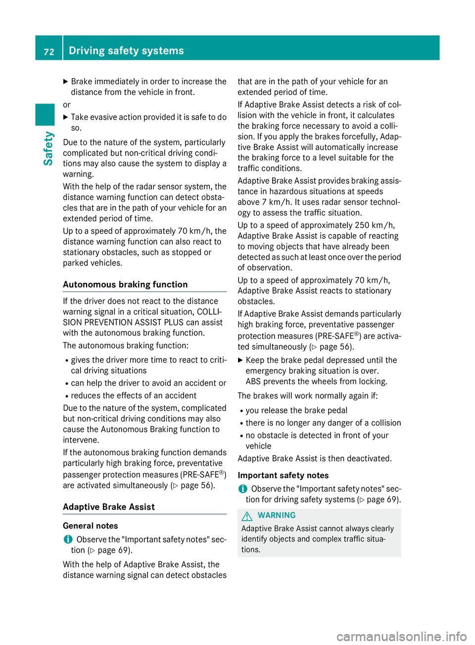 MERCEDES-BENZ A-CLASS HATCHBACK 2015 Manual PDF X
Brake immediately in order to increase the
distance from the vehicle in front.
or
X Take evasive action provided it is safe to do
so.
Due to the nature of the system, particularly
complicated but no MERCEDES-BENZ A-CLASS HATCHBACK 2015 Manual PDF X
Brake immediately in order to increase the
distance from the vehicle in front.
or
X Take evasive action provided it is safe to do
so.
Due to the nature of the system, particularly
complicated but no