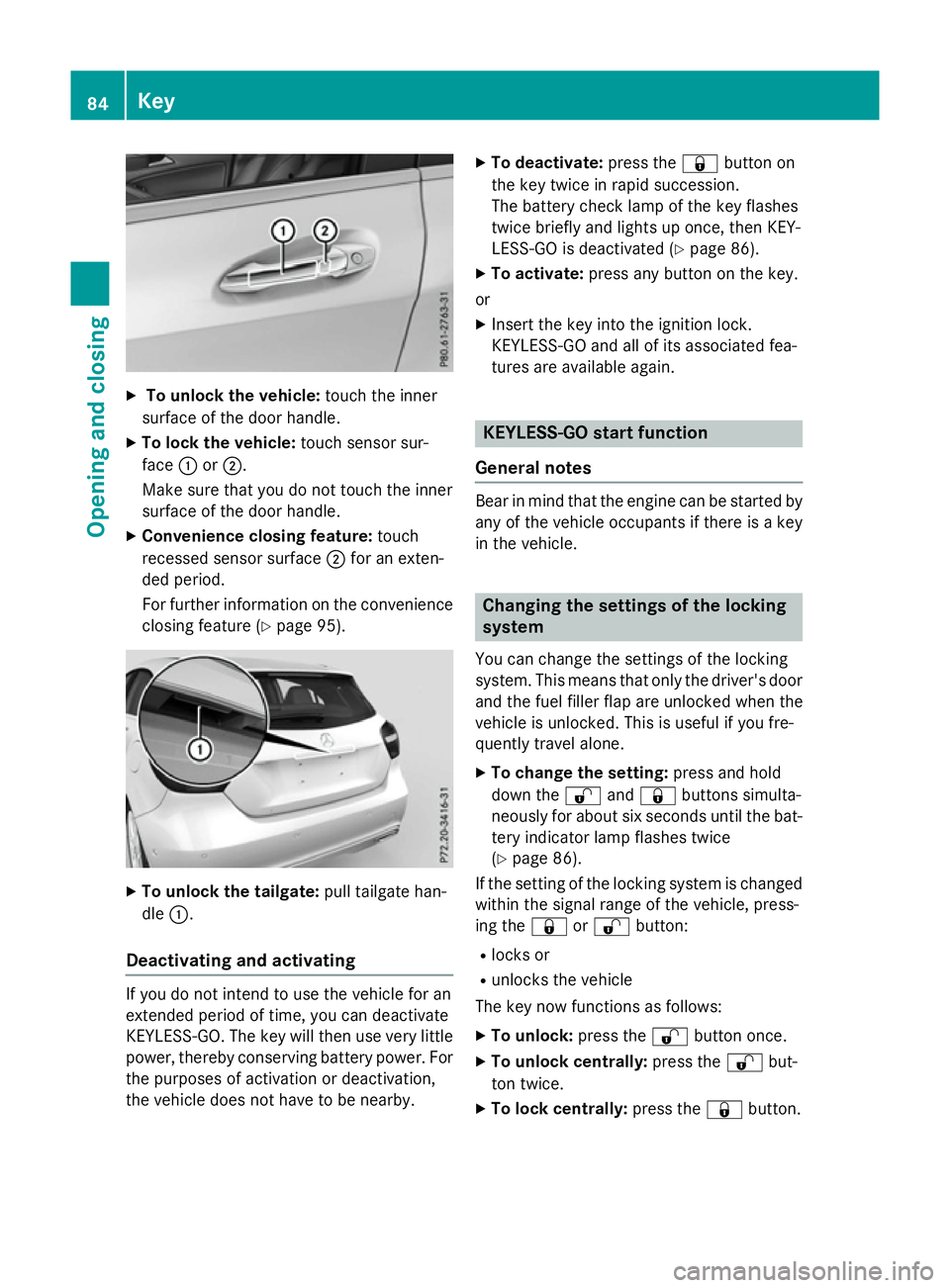MERCEDES-BENZ A-CLASS HATCHBACK 2015 Manual Online X
To unlock the vehicle: touch the inner
surface of the door handle.
X To lock the vehicle: touch sensor sur-
face :or;.
Make sure that you do not touch the inner
surface of the door handle.
X Conveni MERCEDES-BENZ A-CLASS HATCHBACK 2015 Manual Online X
To unlock the vehicle: touch the inner
surface of the door handle.
X To lock the vehicle: touch sensor sur-
face :or;.
Make sure that you do not touch the inner
surface of the door handle.
X Conveni