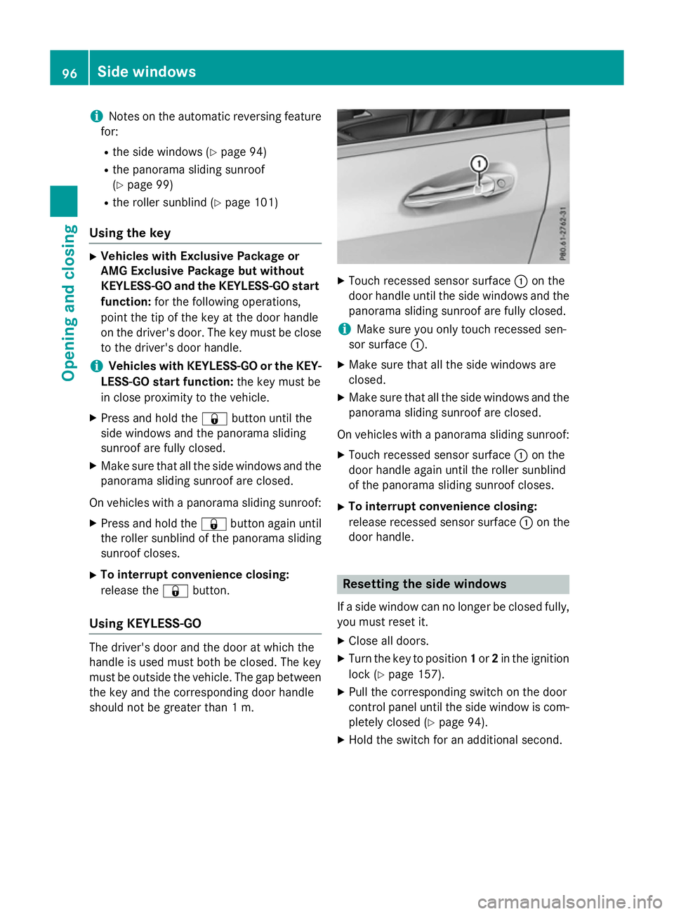 MERCEDES-BENZ A-CLASS HATCHBACK 2015 Owners Manual i
Notes on the automatic reversing feature
for:
R the side windows (Y page 94)
R the panorama sliding sunroof
(Y page 99)
R the roller sunblind (Y page 101)
Using the key X
Vehicles with Exclusive Pac MERCEDES-BENZ A-CLASS HATCHBACK 2015 Owners Manual i
Notes on the automatic reversing feature
for:
R the side windows (Y page 94)
R the panorama sliding sunroof
(Y page 99)
R the roller sunblind (Y page 101)
Using the key X
Vehicles with Exclusive Pac