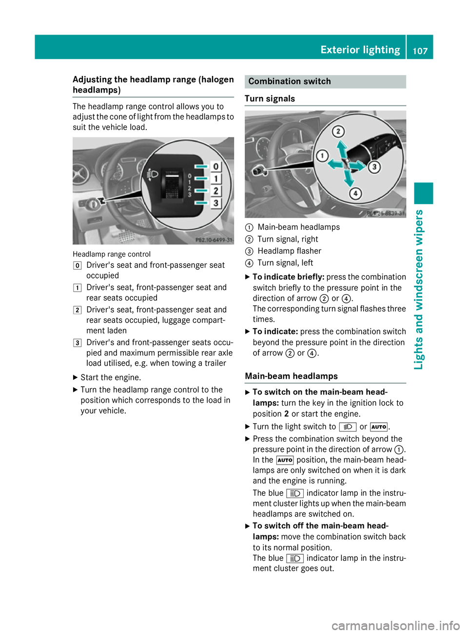 MERCEDES-BENZ A-CLASS HATCHBACK 2012 Owners Manual Adjusting the headlamp range (halogen
headlamps) The headlamp range control allows you to
adjust the cone of light from the headlamps to
suit the vehicle load. Headlamp range control
g
Driver's se MERCEDES-BENZ A-CLASS HATCHBACK 2012 Owners Manual Adjusting the headlamp range (halogen
headlamps) The headlamp range control allows you to
adjust the cone of light from the headlamps to
suit the vehicle load. Headlamp range control
g
Driver's se