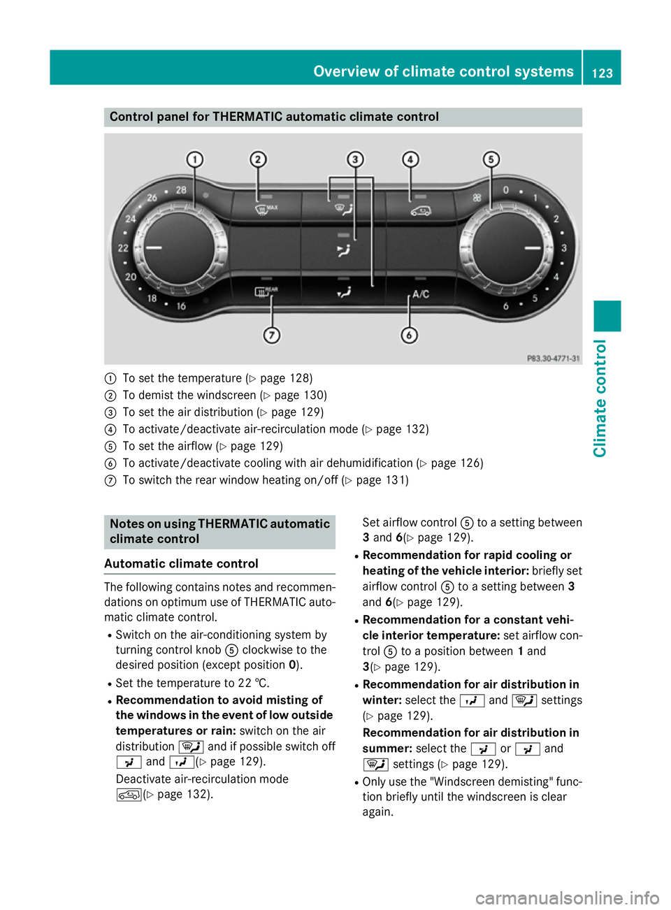 MERCEDES-BENZ A-CLASS HATCHBACK 2012  Owners Manual Control panel for THERMATIC automatic climate control
:
To set the temperature (Y page 128)
; To demist the windscreen (Y page 130)
= To set the air distribution (Y page 129)
? To activate/deactivate 