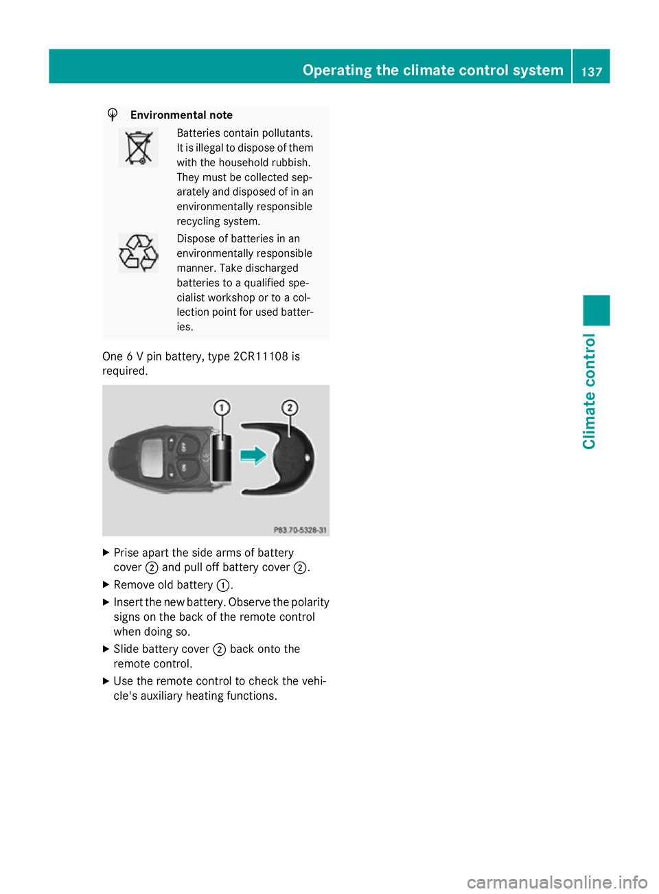MERCEDES-BENZ A-CLASS HATCHBACK 2012 Owners Manual H
Environmental note Batteries contain pollutants.
It is illegal to dispose of them with the household rubbish.
They must be collected sep-
arately and disposed of in anenvironmentally responsible
rec MERCEDES-BENZ A-CLASS HATCHBACK 2012 Owners Manual H
Environmental note Batteries contain pollutants.
It is illegal to dispose of them with the household rubbish.
They must be collected sep-
arately and disposed of in anenvironmentally responsible
rec