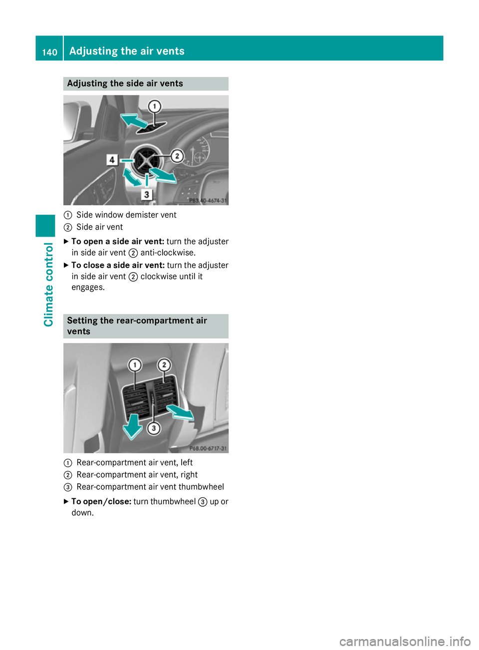 MERCEDES-BENZ A-CLASS HATCHBACK 2012  Owners Manual Adjusting the side air vents
:
Side window demister vent
; Side air vent
X To open a side air vent: turn the adjuster
in side air vent ;anti-clockwise.
X To close a side air vent: turn the adjuster
in