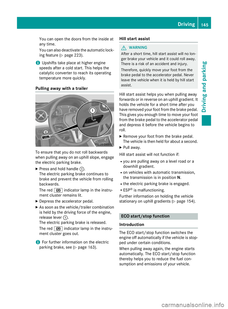 MERCEDES-BENZ A-CLASS HATCHBACK 2012 User Guide You can open the doors from the inside at
any time.
You can also deactivate the automatic lock- ing feature (Y page 223).
i Upshifts take place at higher engine
speeds after a cold start. This helps t MERCEDES-BENZ A-CLASS HATCHBACK 2012 User Guide You can open the doors from the inside at
any time.
You can also deactivate the automatic lock- ing feature (Y page 223).
i Upshifts take place at higher engine
speeds after a cold start. This helps t