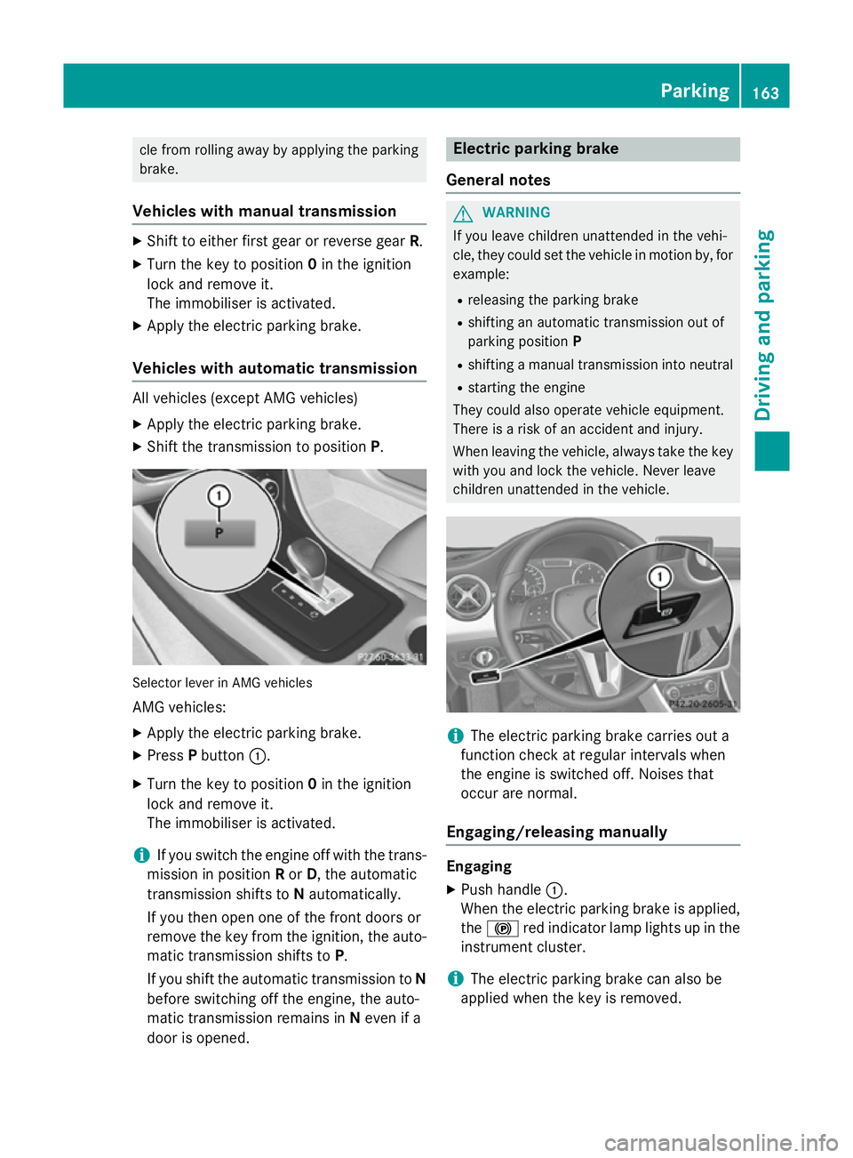 MERCEDES-BENZ A-CLASS HATCHBACK 2012 User Guide cle from rolling away by applying the parking
brake.
Vehicles with manual transmission X
Shift to either first gear or reverse gear R.
X Turn the key to position 0in the ignition
lock and remove it.
T MERCEDES-BENZ A-CLASS HATCHBACK 2012 User Guide cle from rolling away by applying the parking
brake.
Vehicles with manual transmission X
Shift to either first gear or reverse gear R.
X Turn the key to position 0in the ignition
lock and remove it.
T