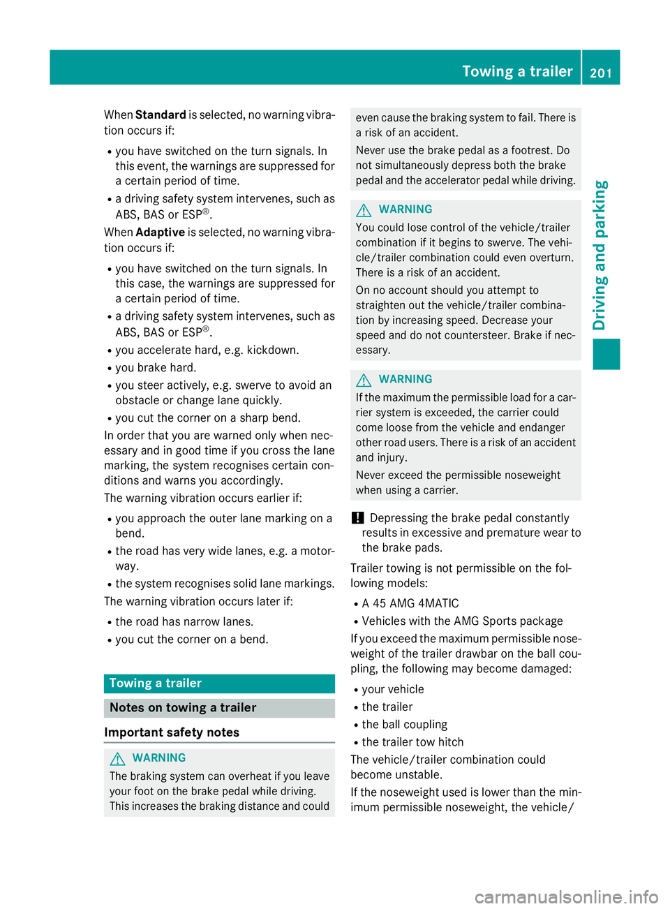 MERCEDES-BENZ A-CLASS HATCHBACK 2012 Owners Manual When
Standard is selected, no warning vibra-
tion occurs if:
R you have switched on the turn signals. In
this event, the warnings are suppressed for
a certain period of time.
R a driving safety system MERCEDES-BENZ A-CLASS HATCHBACK 2012 Owners Manual When
Standard is selected, no warning vibra-
tion occurs if:
R you have switched on the turn signals. In
this event, the warnings are suppressed for
a certain period of time.
R a driving safety system