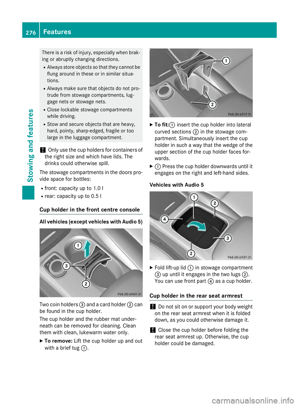 MERCEDES-BENZ A-CLASS HATCHBACK 2012 Owners Manual There is a risk of injury, especially when brak-
ing or abruptly changing directions.
R Always store objects so that they cannot be
flung around in these or in similar situa-
tions.
R Always make sure MERCEDES-BENZ A-CLASS HATCHBACK 2012 Owners Manual There is a risk of injury, especially when brak-
ing or abruptly changing directions.
R Always store objects so that they cannot be
flung around in these or in similar situa-
tions.
R Always make sure