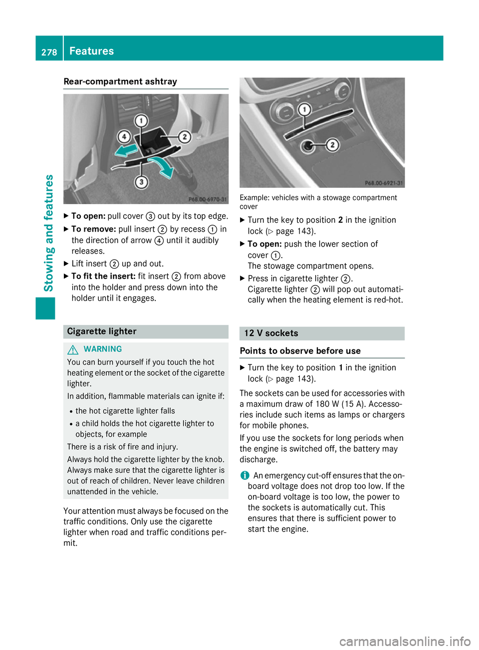 MERCEDES-BENZ A-CLASS HATCHBACK 2012 Owners Manual Rear-compartment ashtray
X
To open: pull cover =out by its top edge.
X To remove: pull insert;by recess :in
the direction of arrow ?until it audibly
releases.
X Lift insert ;up and out.
X To fit the i MERCEDES-BENZ A-CLASS HATCHBACK 2012 Owners Manual Rear-compartment ashtray
X
To open: pull cover =out by its top edge.
X To remove: pull insert;by recess :in
the direction of arrow ?until it audibly
releases.
X Lift insert ;up and out.
X To fit the i