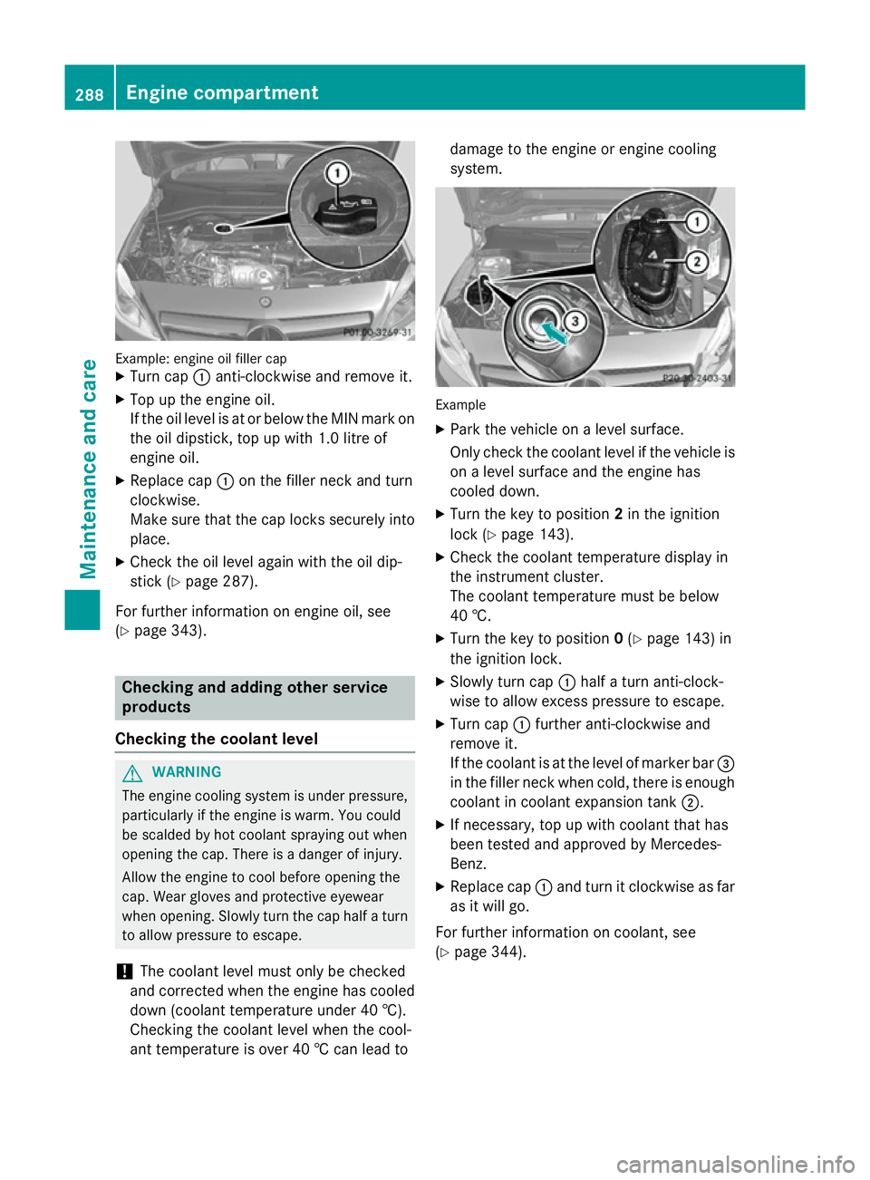 MERCEDES-BENZ A-CLASS HATCHBACK 2012 Owners Manual Example: engine oil filler cap
X Turn cap :anti-clockwise and remove it.
X Top up the engine oil.
If the oil level is at or below the MIN mark on
the oil dipstick, top up with 1.0 litre of
engine oil. MERCEDES-BENZ A-CLASS HATCHBACK 2012 Owners Manual Example: engine oil filler cap
X Turn cap :anti-clockwise and remove it.
X Top up the engine oil.
If the oil level is at or below the MIN mark on
the oil dipstick, top up with 1.0 litre of
engine oil.