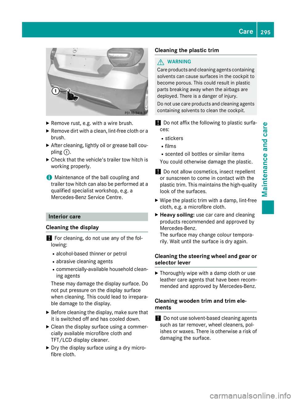 MERCEDES-BENZ A-CLASS HATCHBACK 2012 Owners Manual X
Remove rust, e.g. with a wire brush.
X Remove dirt with a clean, lint-free cloth or a
brush.
X After cleaning, lightly oil or grease ball cou-
pling :.
X Check that the vehicle's trailer tow hit MERCEDES-BENZ A-CLASS HATCHBACK 2012 Owners Manual X
Remove rust, e.g. with a wire brush.
X Remove dirt with a clean, lint-free cloth or a
brush.
X After cleaning, lightly oil or grease ball cou-
pling :.
X Check that the vehicle's trailer tow hit
