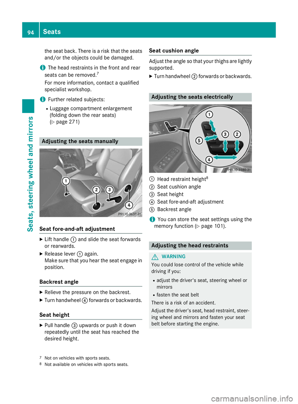 MERCEDES-BENZ A-CLASS HATCHBACK 2012 Owners Manual the seat back. There is a risk that the seats
and/or the objects could be damaged.
i The head restraints in the front and rear
seats can be removed. 7
For more information, contact a qualified
special MERCEDES-BENZ A-CLASS HATCHBACK 2012 Owners Manual the seat back. There is a risk that the seats
and/or the objects could be damaged.
i The head restraints in the front and rear
seats can be removed. 7
For more information, contact a qualified
special