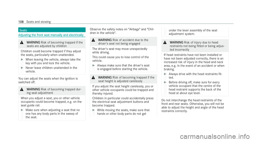 MERCEDES-BENZ AMG GT COUPE 2022  Owners Manual Seats
Seats
A
A
djus
djusting t ting t he fr
he front seat manuall
ont seat manuall y and electr
y and electr ically
ically &
W
WARNING
ARNING Risk of becoming trapped if the
seats are adjusted bychil