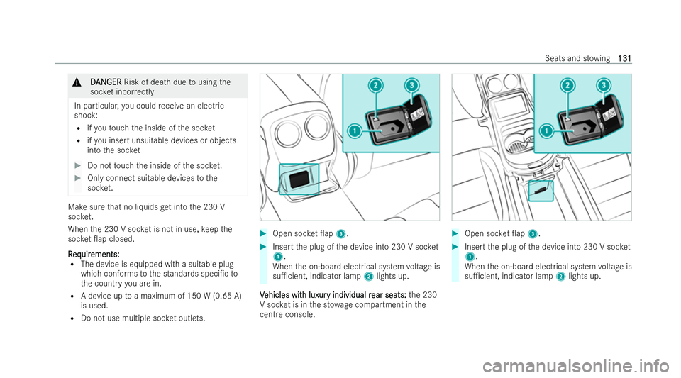 MERCEDES-BENZ AMG GT COUPE 2022  Owners Manual &
D
D AN
AN GER
GER Risk of dea thdue tousing the
soc ket incor rectly
In particular, you could receive an elect ric
shock:
R ifyo uto uch the inside of the soc ket
R ifyo u insert unsuitable devices 