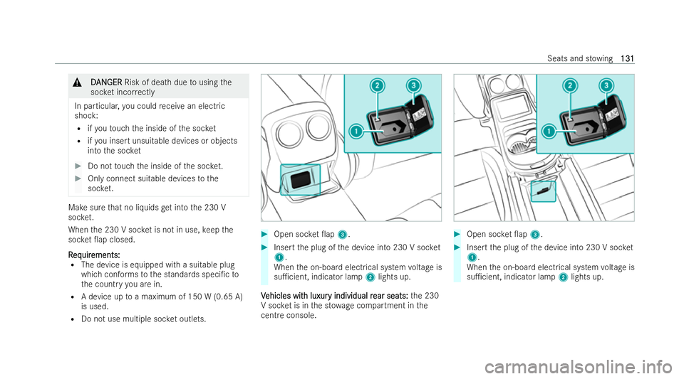 MERCEDES-BENZ AMG GT COUPE 2022  Owners Manual &
D
D AN
AN GER
GER Risk of dea thdue tousing the
soc ket incor rectly
In particular, you could receive an elect ric
shock:
R ifyo uto uch the inside of the soc ket
R ifyo u insert unsuitable devices 