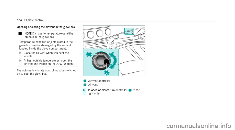 MERCEDES-BENZ AMG GT COUPE 2022  Owners Manual Opening or closing t
Opening or closing t
he air v
he air vent in t
ent in the glov
he glov e box
e box
* NO
NOTE
TE Damage to temperature-sensitive
objects in the glo vebox Te
mp erature-sensitive ob