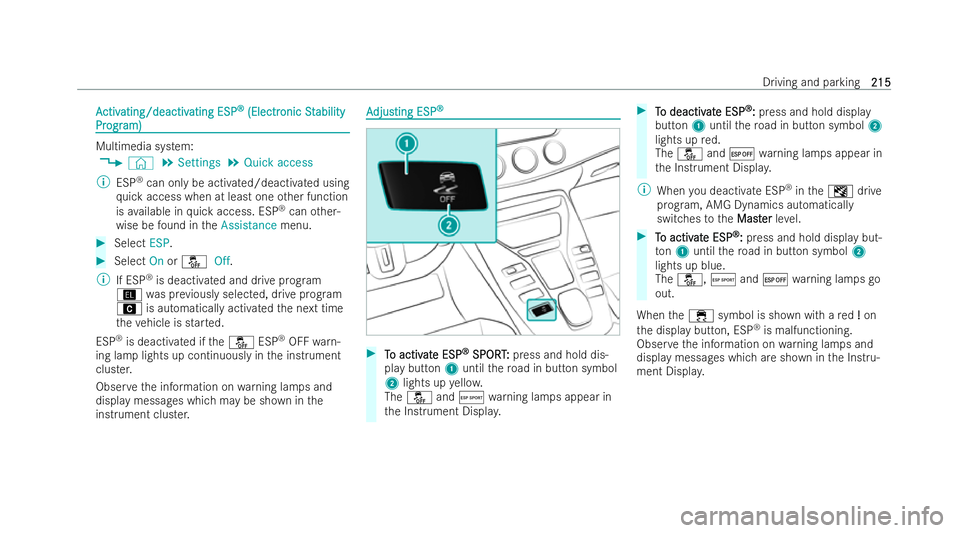 MERCEDES-BENZ AMG GT COUPE 2022  Owners Manual A
A
ctiv
ctiv ating/deactiv
ating/deactiv ating ESP
ating ESP®
®
(Electr
(Electr onicSt
onic Stability
ability
Pr
Pr ogr
ogr am)
am) Multimedia system:
4 © 5
Settings 5
Quick access
% ESP®
can onl