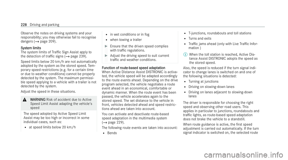 MERCEDES-BENZ AMG GT COUPE 2022  Owners Manual Obser
vethe no tes on driving systems and your
re sponsibility; you may otherwise failto recognise
dangers (/ page 209).
Syst
Syst em limits
em limits
The system limits of Tra1c Sign Assist apply to
