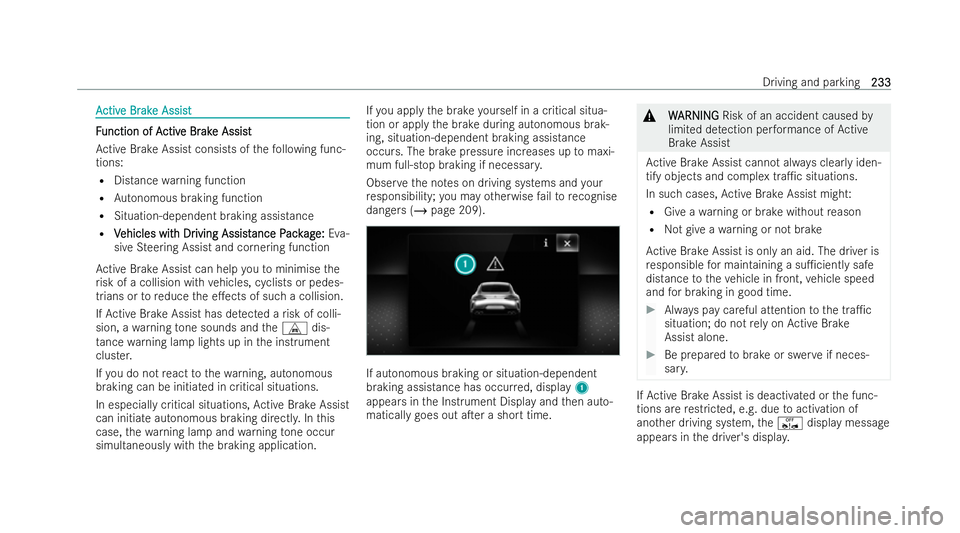 MERCEDES-BENZ AMG GT COUPE 2022  Owners Manual A
A
ctiv
ctiv e Br
e Br ak
ake Assist
e Assist F
F
unction of A
unction of A ctiv
ctive Br
e Br ak
ake Assist
e Assist
Ac tive Brake Assist consists of thefo llowing func-
tions:
R Distance warning fu