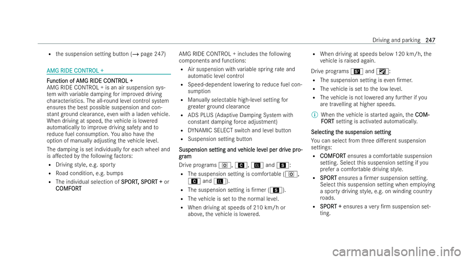 MERCEDES-BENZ AMG GT COUPE 2022  Owners Manual R
the suspension setting button (/ page 247)AMG RIDE C
AMG RIDE C
ONTR
ONTROL +
OL + F F
unction of AMG RIDE C unction of AMG RIDE C ONTR
ONTROL +
OL +
AMG RIDE CONTROL + is an air suspension sys-
te 