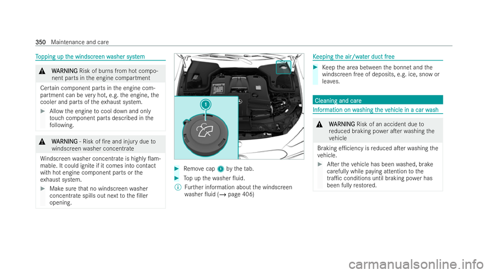 MERCEDES-BENZ AMG GT COUPE 2022  Owners Manual T
T
opping up t
opping up t he windscr
he windscreen w
een washer syst
asher syst em
em &
W
WARNING
ARNING Risk of burns from hot compo-
nent parts in the engine compartment
Cer tain component parts i