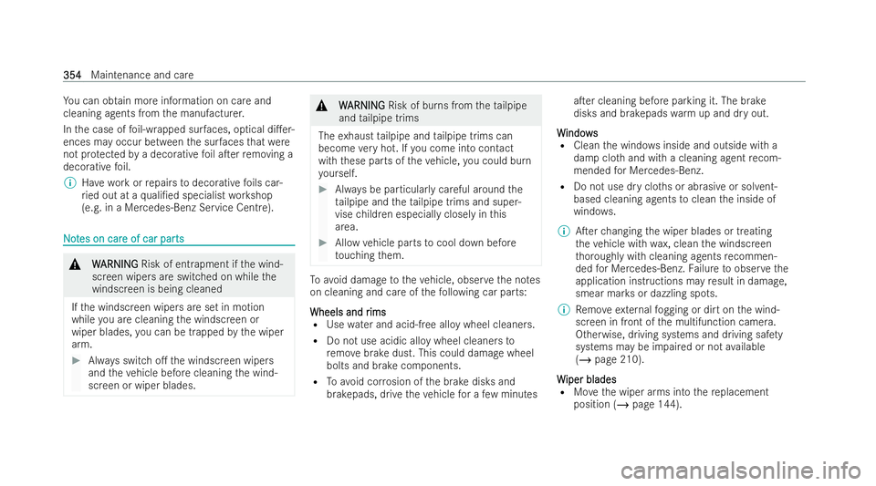 MERCEDES-BENZ AMG GT COUPE 2022  Owners Manual Yo
u can obtain more information on care and
cleaning agents from the manufacturer.
In the case of foil-wrapped sur faces, optical di.er-
ences may occur between the sur faces that we re
not pr otect