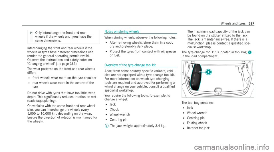 MERCEDES-BENZ AMG GT COUPE 2022  Owners Manual #
Only inter change the front and rear
wheels if the wheels and tyres ha vethe
same dimensions. Inter
changing the front and rear wheels if the
wheels or tyres ha vedi.erent dimensions can
re nder th