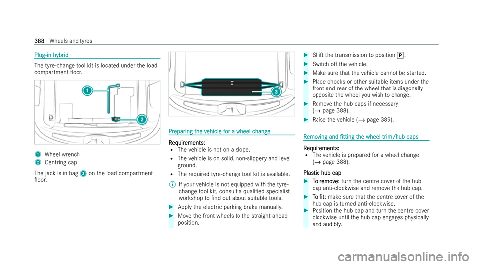 MERCEDES-BENZ AMG GT COUPE 2022  Owners Manual Plug-in h
Plug-in h
ybr
ybrid
id The tyre-change
tool kit is located under the load
compartment 0oor. 1
Wheel wrench
2 Centring cap
The jack is in bag 3onthe load compartment
0oor. Pr
Pr
epar
epar i