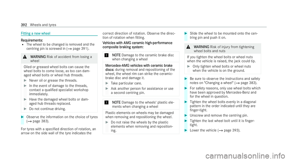 MERCEDES-BENZ AMG GT COUPE 2022  Owners Manual F
F
itting a ne
itting a ne w wheel
w wheel R R
eq eq uir
uir ements:
ements:
R The wheel tobe changed is remo ved and the
cent ring pin is sc rewe d in (/ page 391). &
W
WARNING
ARNING Risk of accide